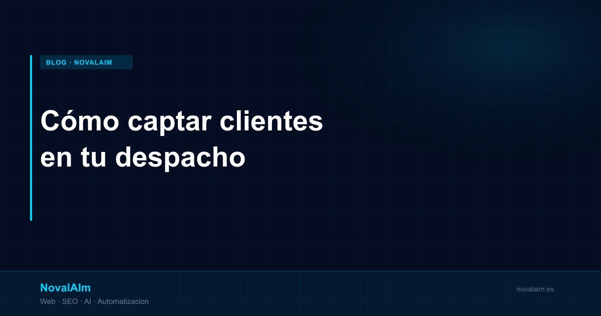 Cómo captar más clientes para tu despacho de abogados en 2026