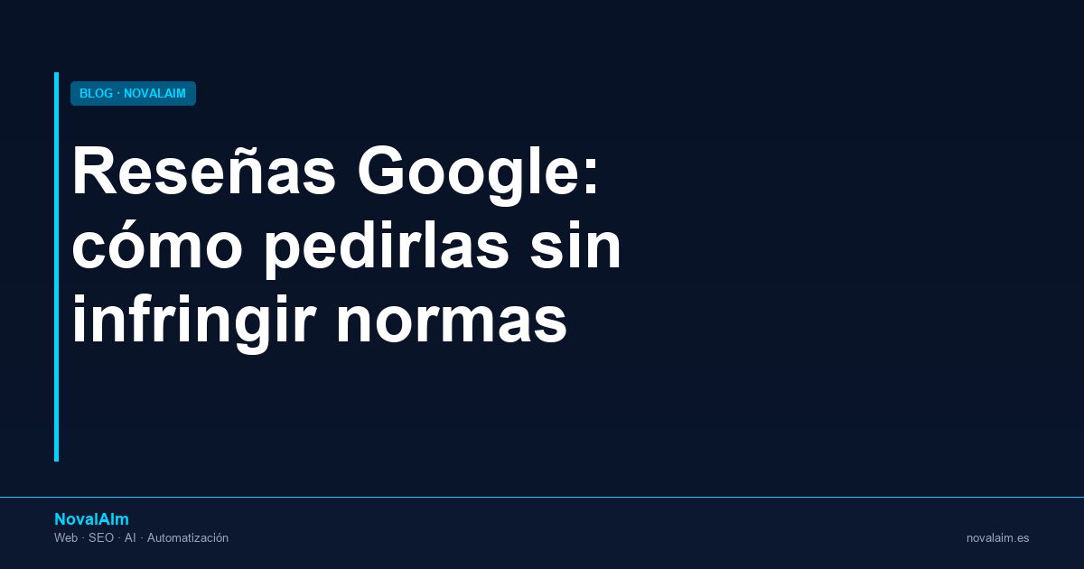 Cómo pedir reseñas de Google sin incomodar a nadie (y sin infringir las normas)